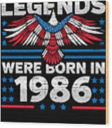 Legends Were Born In 1986 Patriotic Birthday Wood Print
