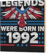 Legends Were Born In 1992 Patriotic Birthday Wood Print