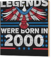 Legends Were Born In 2000 Patriotic Birthday Wood Print