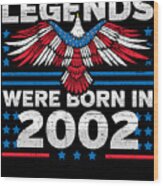 Legends Were Born In 2002 Patriotic Birthday Wood Print