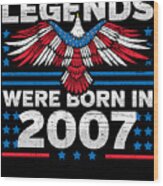 Legends Were Born In 2007 Patriotic Birthday Wood Print