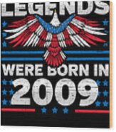 Legends Were Born In 2009 Patriotic Birthday Wood Print