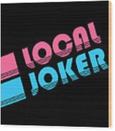 Local Joker Jokester Wood Print