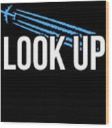 Look Up Chemtrails Wood Print