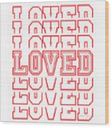 Loved Word Art Wood Print