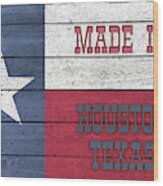 Made In Houston Texas Wood Print