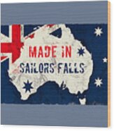 Made In Sailors Falls, Australia #sailorsfalls #australia Wood Print