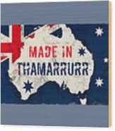 Made In Thamarrurr, Australia Wood Print