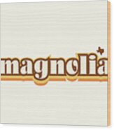 Magnolia Texas - Retro Name Design, Southeast Texas, Yellow, Brown, Orange Wood Print
