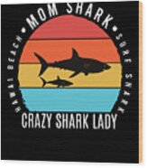 Mom Shark Crazy Shark Lady Wood Print