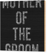 Mother Of The Groom Retro Wood Print