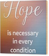 Motivational Hope Quote Wood Print