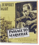 Movie Poster For ''passage To Marseille'', With Humphrey Bogart, 1944 Wood Print