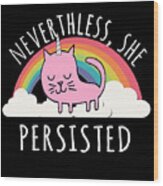 Nevertheless She Persisted Wood Print