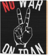 No War On Iran Wood Print