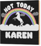 Not Today Karen Wood Print