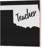 Oklahoma Teacher Wood Print