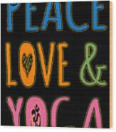 Peace Love Yoga Wood Print