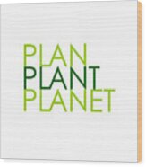 Plan Plant Planet - Skinny Type - Two Greens Standard Spacing Wood Print
