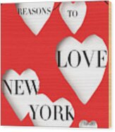 Reasons To Love New York 2010 Wood Print