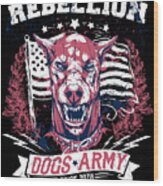 Rebellion Dogs Army Wood Print