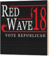 Red Wave Vote Republican 2018 Election Wood Print