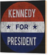Retro Kennedy For President Jfk 1960 Wood Print