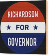 Richardson For Governor Wood Print