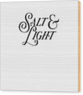 Salt And Light - Bible Verses Print 1 - Christian, Faith Based Wood Print