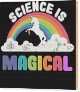 Science Is Magical Wood Print