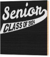 Senior Class Of 2024 Wood Print