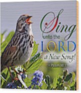 Sing To The Lord Wood Print