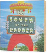 South Of The Border Attraction Wood Print