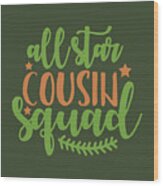 Sport Fan Gift All Star Cousin Squad Funny Quote Wood Print