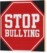 Stop Bullying Wood Print