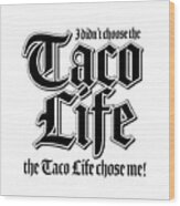 Taco Life - White On Black Wood Print
