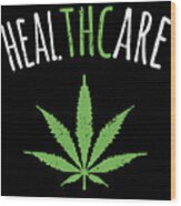 Thc Is Healthcare Cannabis Wood Print