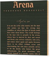 The Man In The Arena - Theodore Roosevelt - Citizenship In A Republic 02 Wood Print