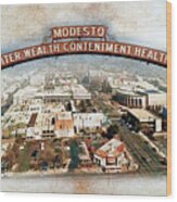 The Modesto Arch And A Panorama Of Downtown Modesto, On Old Paper Wood Print