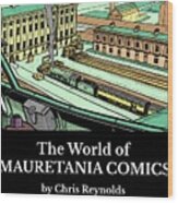 The World Of Mauretania Comics By Chris Reynolds Wood Print