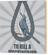 To Kill A Mockingbird - Alternative Movie Poster Wood Print