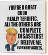 Trump Cook Funny Gift For Cook Coworker Gag Great Terrific President Fan Potus Quote Office Joke Wood Print