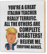 Trump Italian Teacher Funny Gift For Italian Teacher Coworker Gag Great Terrific President Fan Potus Quote Office Joke Wood Print