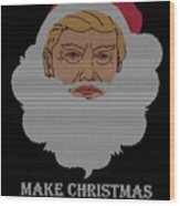 Trump Make Christmas Great Again Ugly Christmas Wood Print