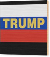 Trump Russian Flag Wood Print