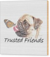 Trusted Friends Wood Print