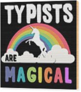 Typists Are Magical Wood Print