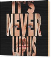 Vintage Fanclub Never Lupus Ease Using These Wood Print