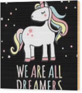 We Are All Dreamers Daca Wood Print