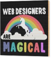 Web Designers Are Magical Wood Print